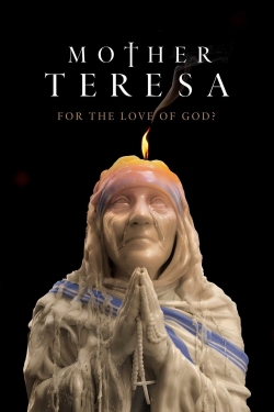 watch Mother Teresa: For the Love of God? movies free online