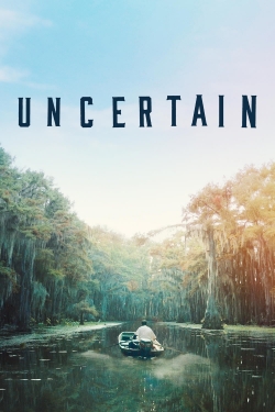 watch Uncertain movies free online