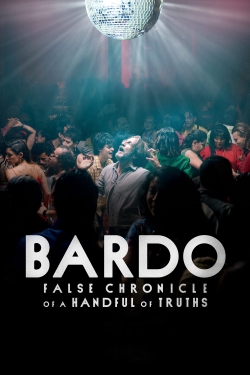 watch BARDO, False Chronicle of a Handful of Truths movies free online