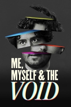 watch Me, Myself & The Void movies free online