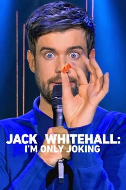 watch Jack Whitehall: I'm Only Joking movies free online